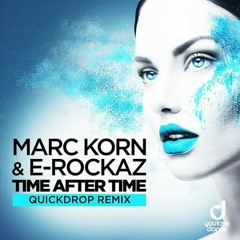 Marc Korn & E - Rockaz - Time After Time (Quickdrop Remix)