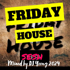 Friday House Sesh 2024 Mixed By DJ Yoong