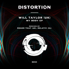 Will Taylor (UK) - My Body (Relativ (NL) Remix) [Distortion] [MI4L.com]