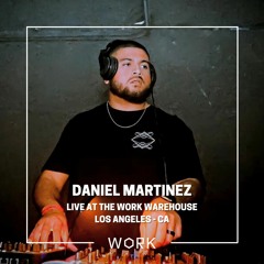 Live at the WORK Warehouse: Daniel Martinez (June 18th, 2022)