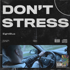 EightBlue - Don't Stress **click buy to Free Download**