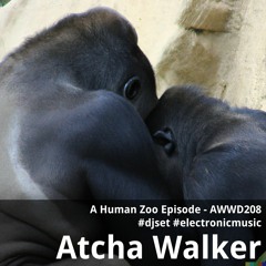 A Human Zoo Episode - AWWD208 - djset - electronic music