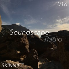 Soundscape Radio 016 W/ Skinniez