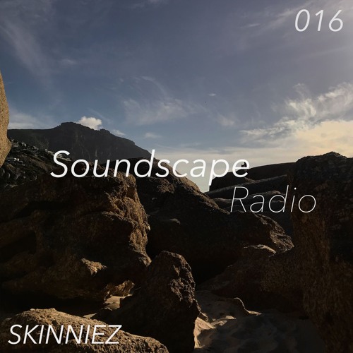 Soundscape Radio 016 W/ Skinniez