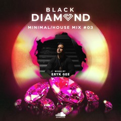 MINIMAL/HOUSE MIX #3 by ERYK GEE - Diamond Saturdays