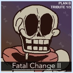 FATAL CHANGE II | Intro Theme - DustBelief Plan B (Tribute 1/3)
