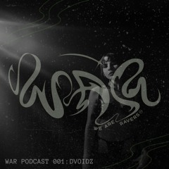 WAR PODCAST SERIES 001: DVOIDZ