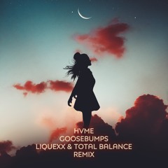 HVME - Goosebumps (Liquexx & Total balance Remix)