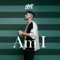 LONI - Am I (Original Mix)