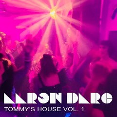 AARON DARC / TOMMY'S HOUSE VOL. 1 (DJ MIX)
