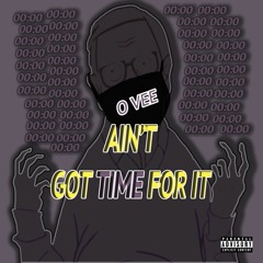 Ain't Got Time For It (Freestyle)