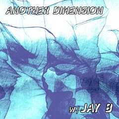 Another Dimension 001 w/ Jay B