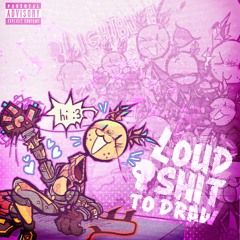 LOUD SHIT TO DRAW 3 (2023)