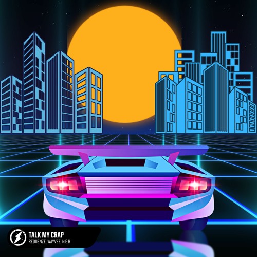 Requenze, WAYVEE, N.E.B - Talk My Crap