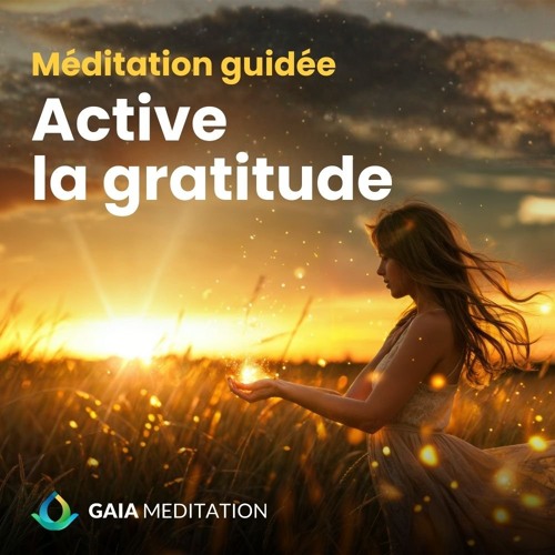 Méditation Guidée de Gratitude - Apaiser le Mental et Ouvrir le Cœur