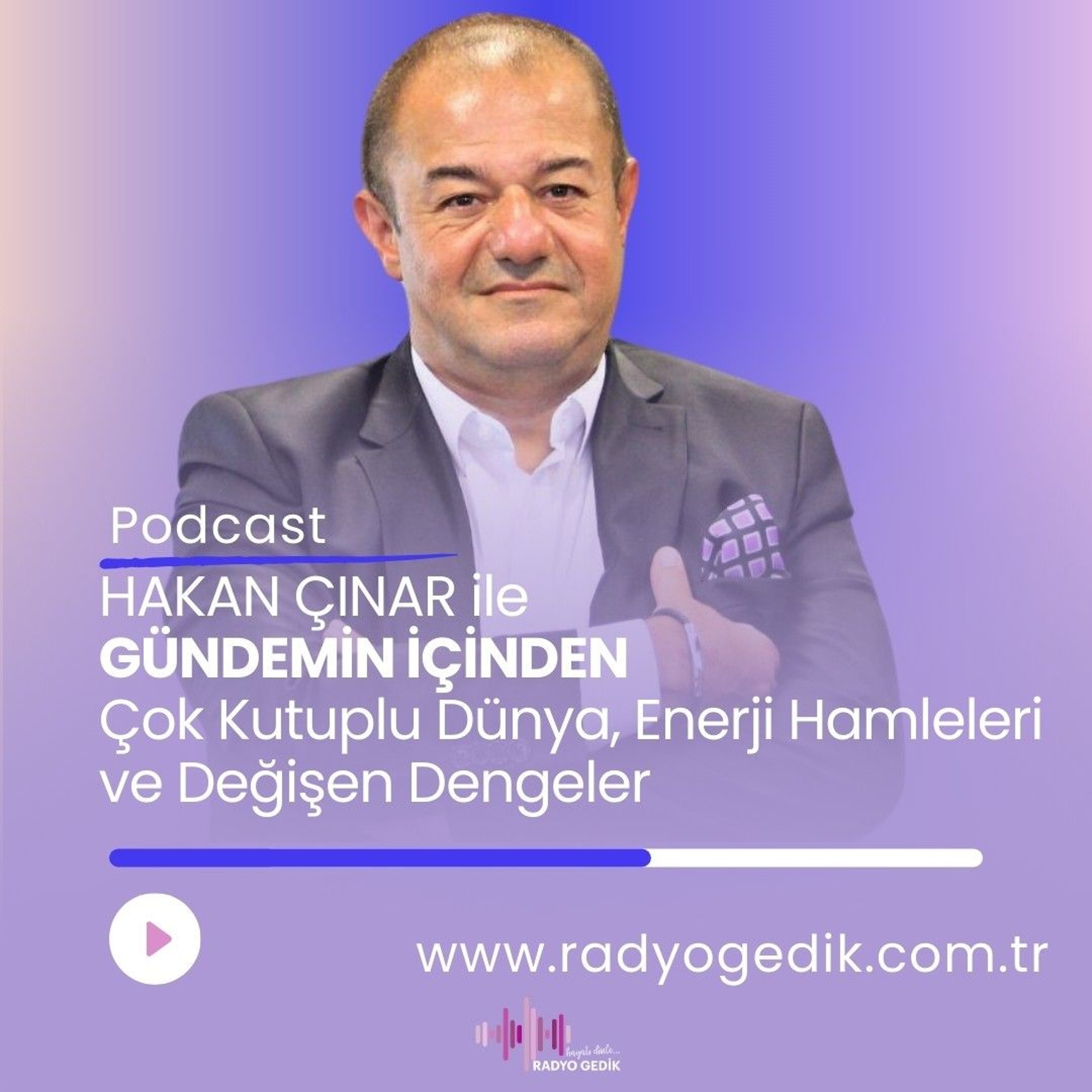 GÜNDEMİN İÇİNDEN-Çok Kutuplu Dünya,Enerji Hamleleri ve Değişen Dengeler episode artwork