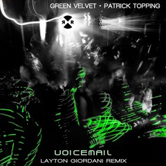 Green Velvet & Patrick Topping - Voicemail (Layton Giordani Remix)