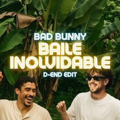 BAD BUNNY - BAILE INoLVIDABLE  (D-End EDIT)