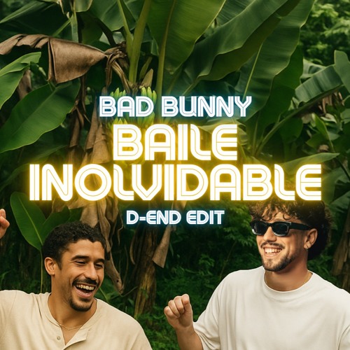 BAD BUNNY - BAILE INoLVIDABLE  (D-End EDIT)