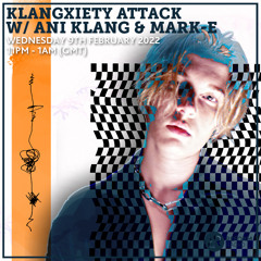 Klangxiety Attack W/ Ani Klang & Mark 09/02/22