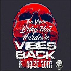 The Viper  - Bring That Hardcore Vibes Back (F. Noize Edit) (Kutkevin Cut Edit)