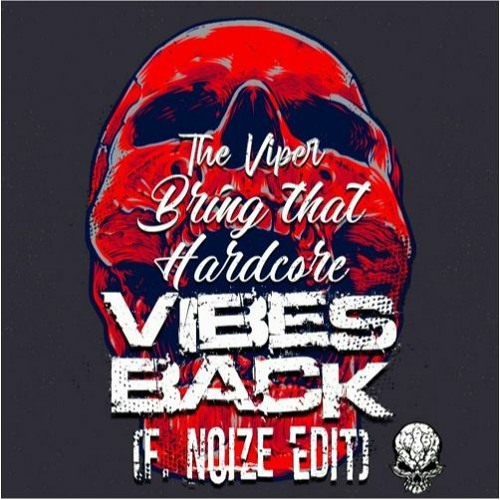 The Viper  - Bring That Hardcore Vibes Back (F. Noize Edit) (Kutkevin Cut Edit)