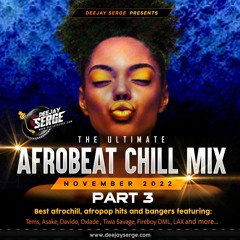 DEEJAY SERGE - AFROCHILL MIX Part 3 - November 2022