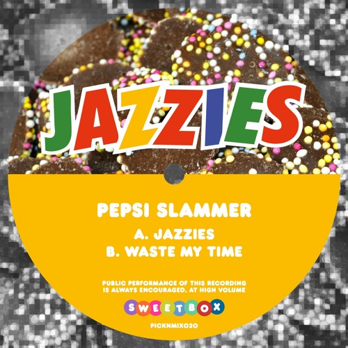 Pepsi Slammer - 'Jazzies / Waste My Time' [PICKNMIX020] - PREVIEW