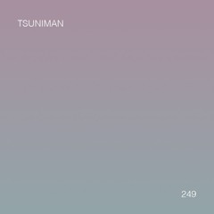 ⋆˚࿔  untitled 909 podcast 249: TSUNIMAN (live from field maneuvers) ⋆˚࿔
