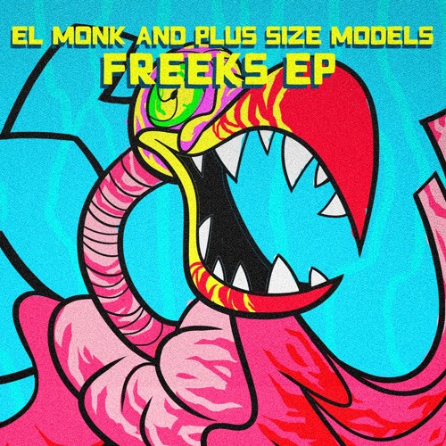 El Monk & Plus Size Models - Freeks (Original Mix)