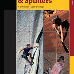 [View] PDF 📝 Flakes, Jugs, and Splitters: A Rock Climber's Guide to Geology (How To