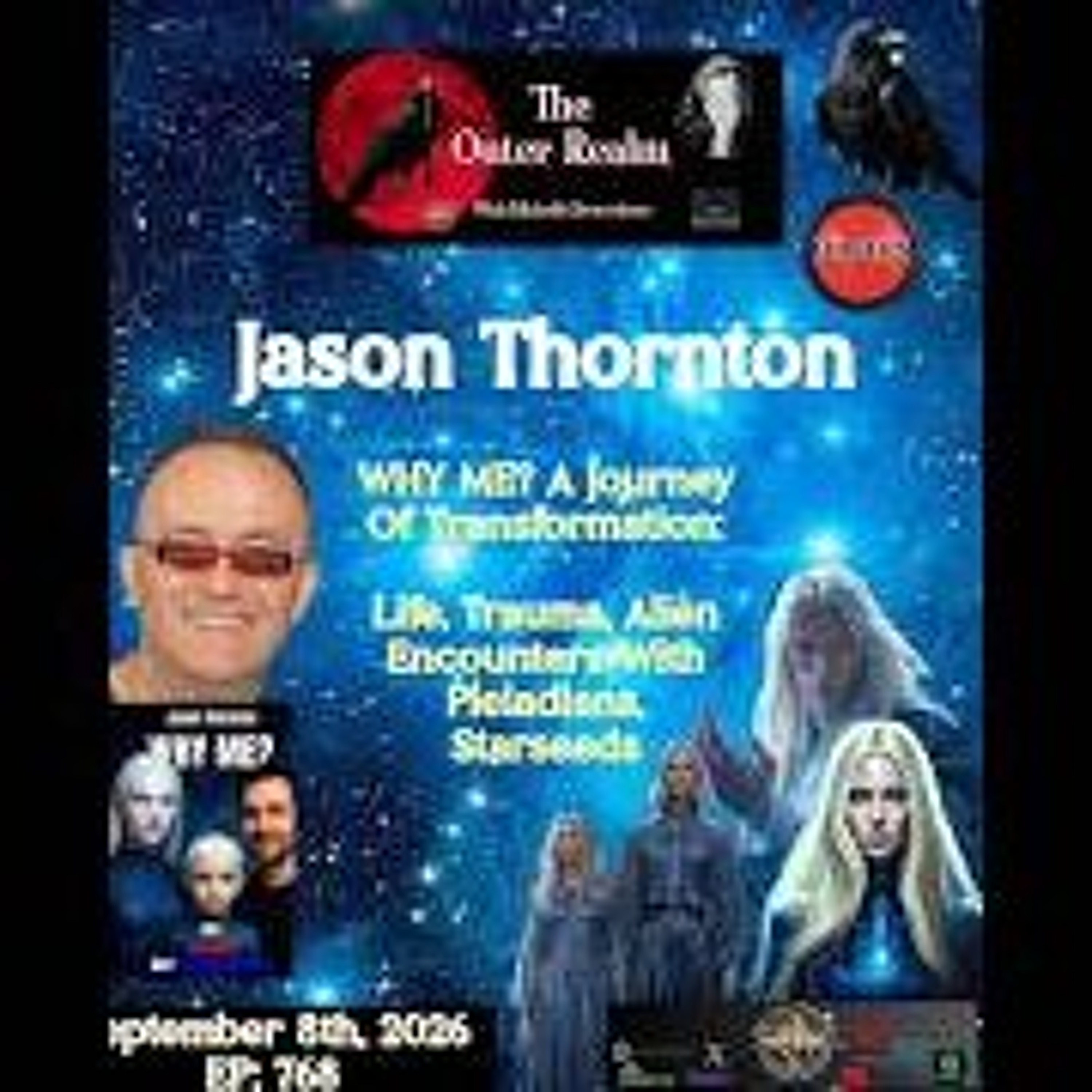 Beyond The Outer Realm-WHY Me_ Pleiadian Encounters, Starseeds & Transformation with Jason Thornton episode artwork