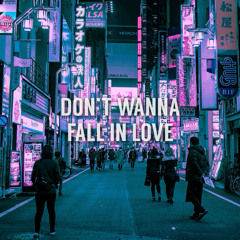 don’t wanna fall in love