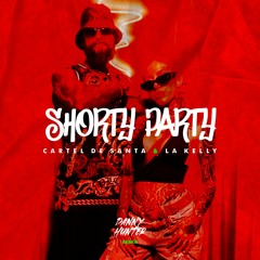 Cartel De Santa, La Kelly - Shorty Party (Danny Hunter Remix)