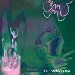 4 U (Archives 05)