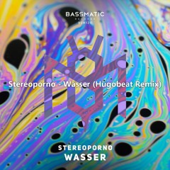 Stereoporno - Wasser (Hugobeat Remix)