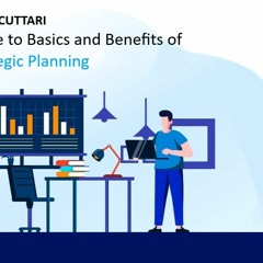 Jaian Cuttari- Guide To Basics And Benefits Of Strategic Planning
