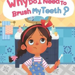 Get [PDF EBOOK EPUB KINDLE] WHY DO I NEED TO BRUSH MY TEETH? by  Caressa Simmons &  S