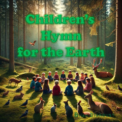 CHILDREN'S HYMN FOR EARTH