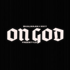 Bhalwaan, Ikky - On God (Freestyle)