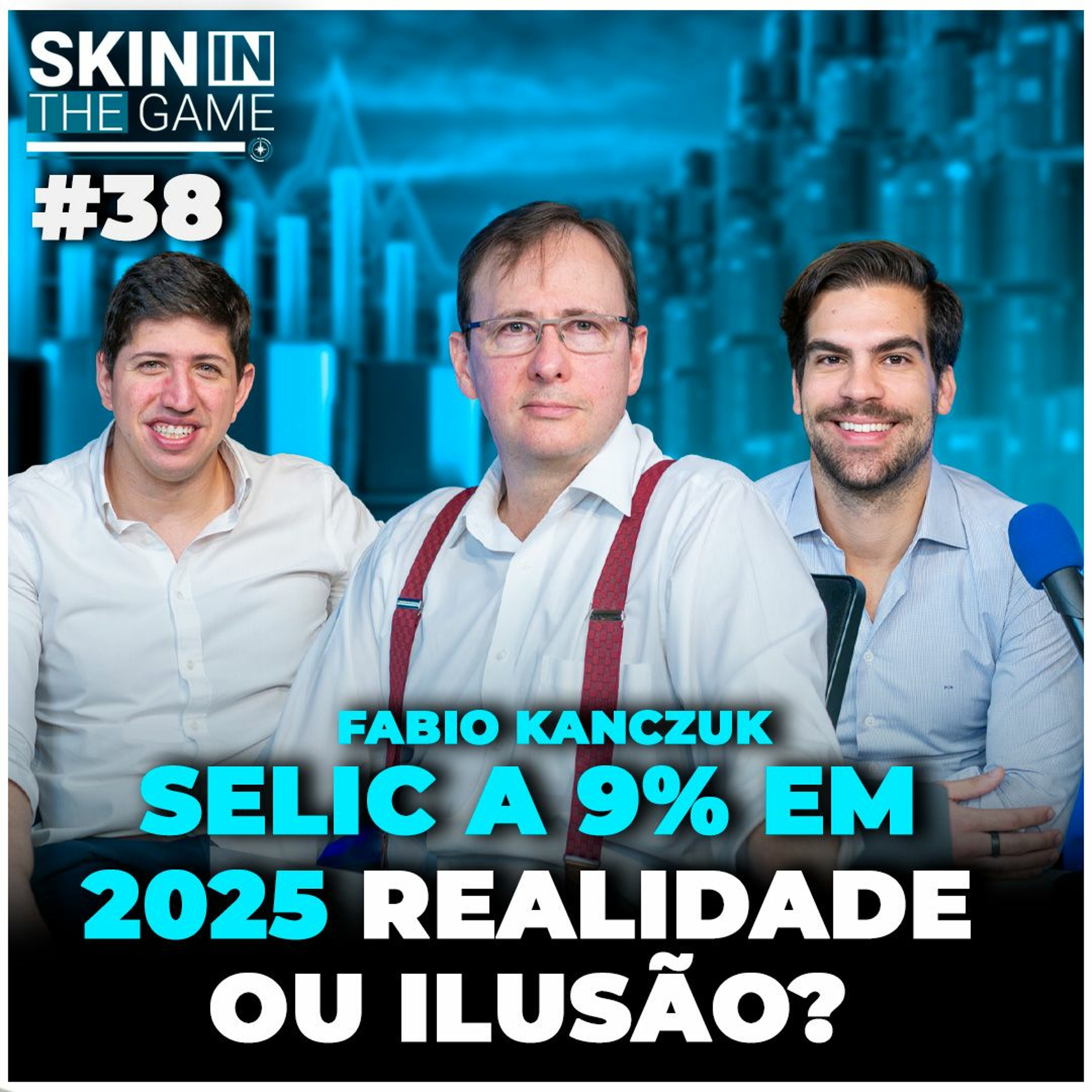 Análise Macroeconômica por um ex-membro do Banco Central | Skin In The Game #38 com Fabio Kazckuz