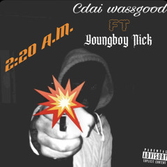 Cdai Wassgood “2:20 A.m.” Ft. 860Nick