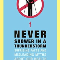 [Read] EPUB 💌 Never Shower in a Thunderstorm: Surprising Facts and Misleading Myths
