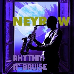 Neyrow - Rythm N' Bruise