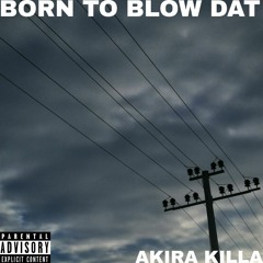 BORN TO BLOW DAT