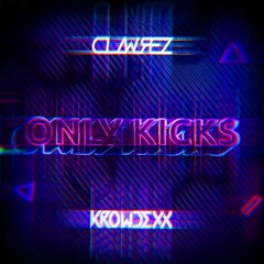 Krowdexx - Only Kicks (Clawrez Edit)