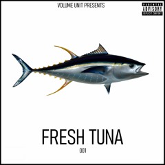 Volume Unit Presents : Fresh Tuna - 001