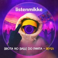 Listenmikke -Brota no Baile do Panta (FREE DOWNLOAD)