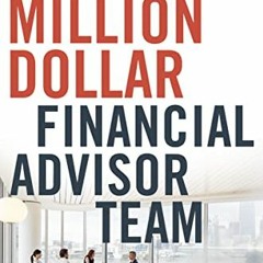 Open PDF The Million-Dollar Financial Advisor Team: Best Practices from Top Performing Teams by  Dav