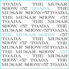 The MUSAR Show #57 - Toada